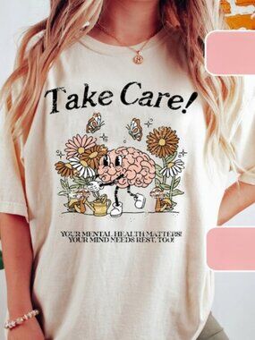 Take Care, Mental Health, Self Love, Graphic Tees